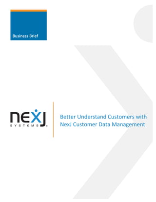 Business Brief
Better Understand Customers with
NexJ Customer Data Management
 
