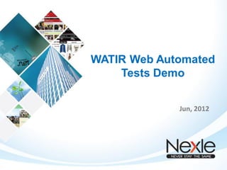 WATIR Web Automated
    Tests Demo


             Jun, 2012
 