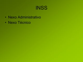 INSS
• Nexo Administrativo
• Nexo Técnico
 
