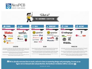 Productization 
By working with us; you can focus on your core business activities such as research, 
development, sales, and marketing while we take care of your layout, fabrication, assembly 
and parts sourcing. 
 