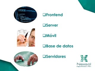 Frontend
Server
Móvil
Base de datos
Servidores
 