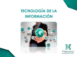 TECNOLOGÍA DE LA
INFORMACIÓN
 