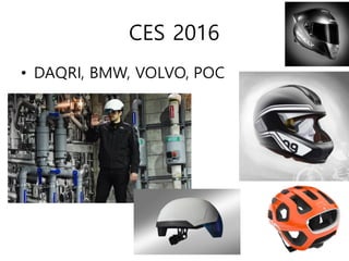 CES 2016
• DAQRI, BMW, VOLVO, POC
24
 