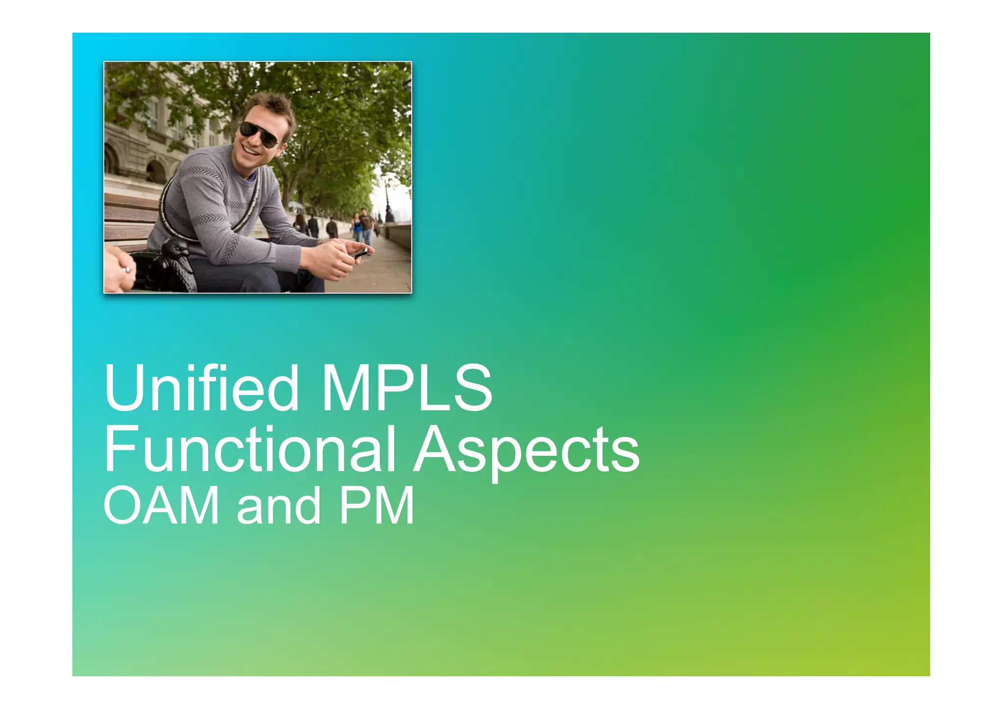 Unified MPLS
Functional Aspects
OAM and PM

 