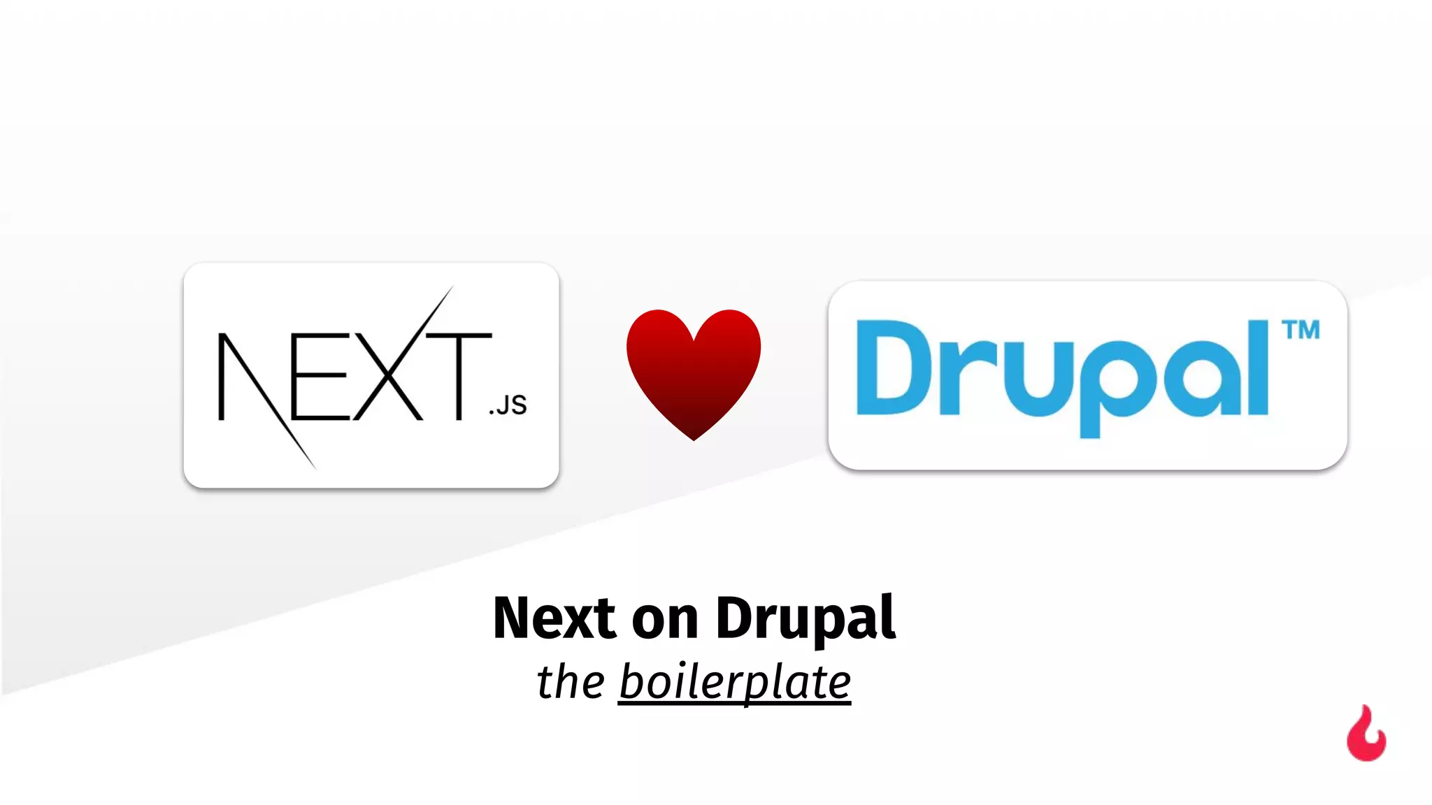 Next on Drupal
the boilerplate
 