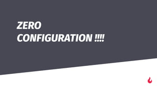 ZERO
CONFIGURATION !!!!
����
 