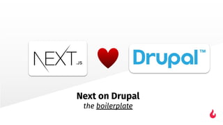 Next on Drupal
the boilerplate
 