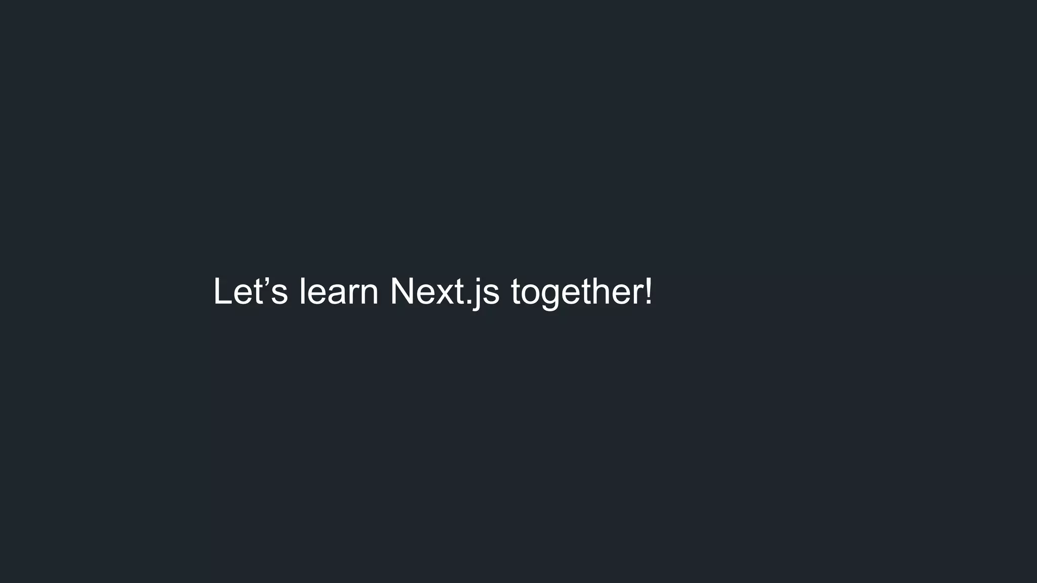 Let’s learn Next.js together!