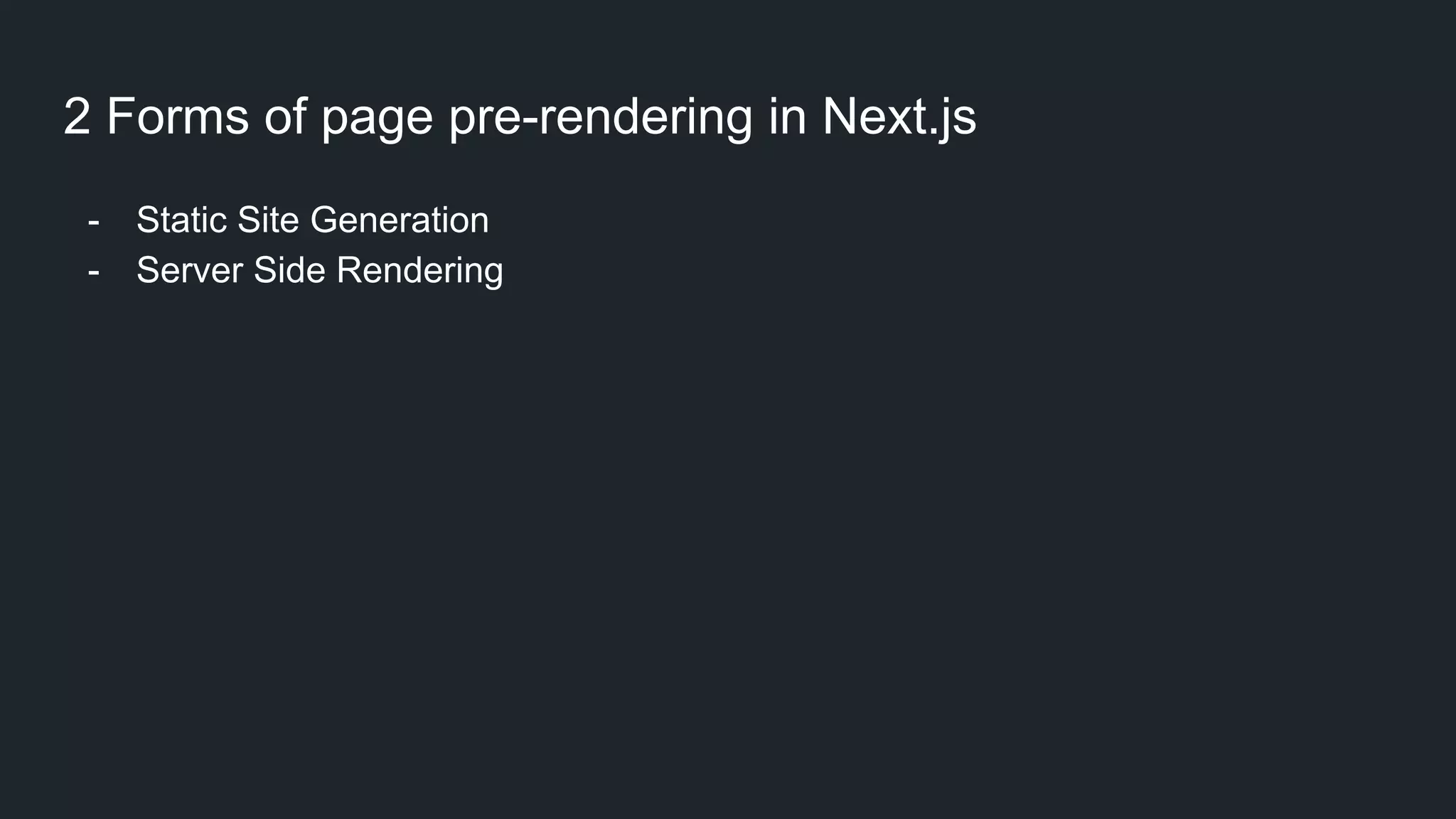 2 Forms of page pre-rendering in Next.js - Static Site Generation - Server Side Rendering