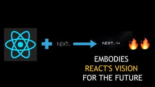 EMBODIES
REACT'S VISION
FOR THE FUTURE
 
