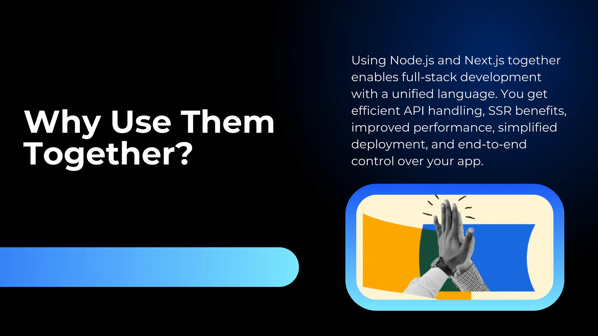 Why Use Them Together? Using Node.js and Next.js together enables full-stack development with a unified language. You get efficient API handling, SSR benefits, improved performance, simplified deployment, and end-to-end control over your app. 