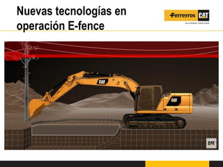 Nuevas tecnologías en
operación E-fence
 