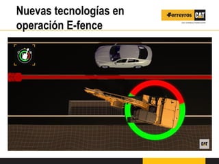 Nuevas tecnologías en
operación E-fence
 