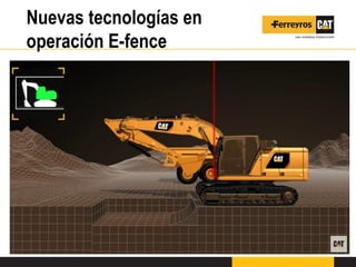 Nuevas tecnologías en
operación E-fence
 