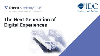 The Next Generation of
Digital Experiences
 