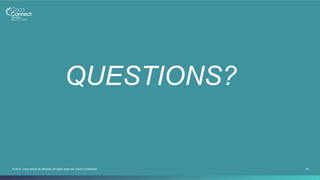 43© 2014 Cisco and/or its affiliates. All rights reserved. Cisco Confidential
QUESTIONS?
 