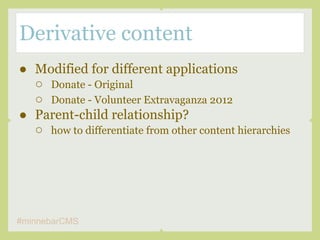 Derivative content
● Modified for different applications
  ○ Donate - Original
  ○ Donate - Volunteer Extravaganza 2012
● ...