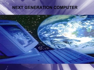 NEXT GENERATION COMPUTER 