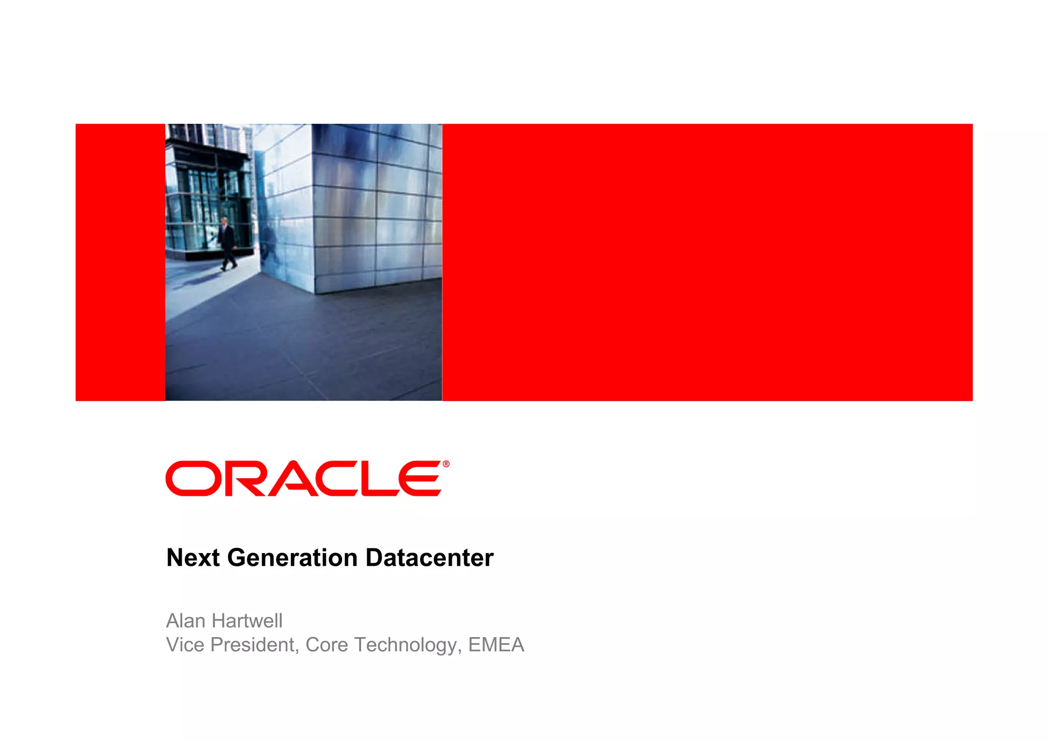 Next Generation Datacenter Oracle - Alan Hartwell