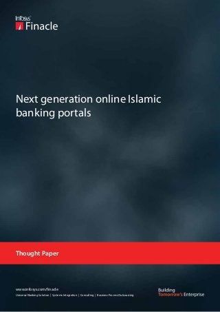 Next generation online Islamic
banking portals




Thought Paper




www.infosys.com/finacle
Universal Banking Solution | Systems Integration | Consulting | Business Process Outsourcing
 