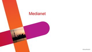 Medianet




           #CiscoPlusCA
 