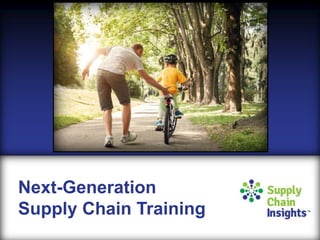 Next-Generation
Supply Chain Training
 