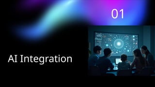 AI Integration
01
 