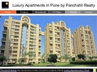 About Projects Residential IT Parks Clients Contact
Panchshil Realty has introduced a number of premium projects offering Luxury Apartments In Pune
Luxury Apartments in Pune by Panchshil Realty
 