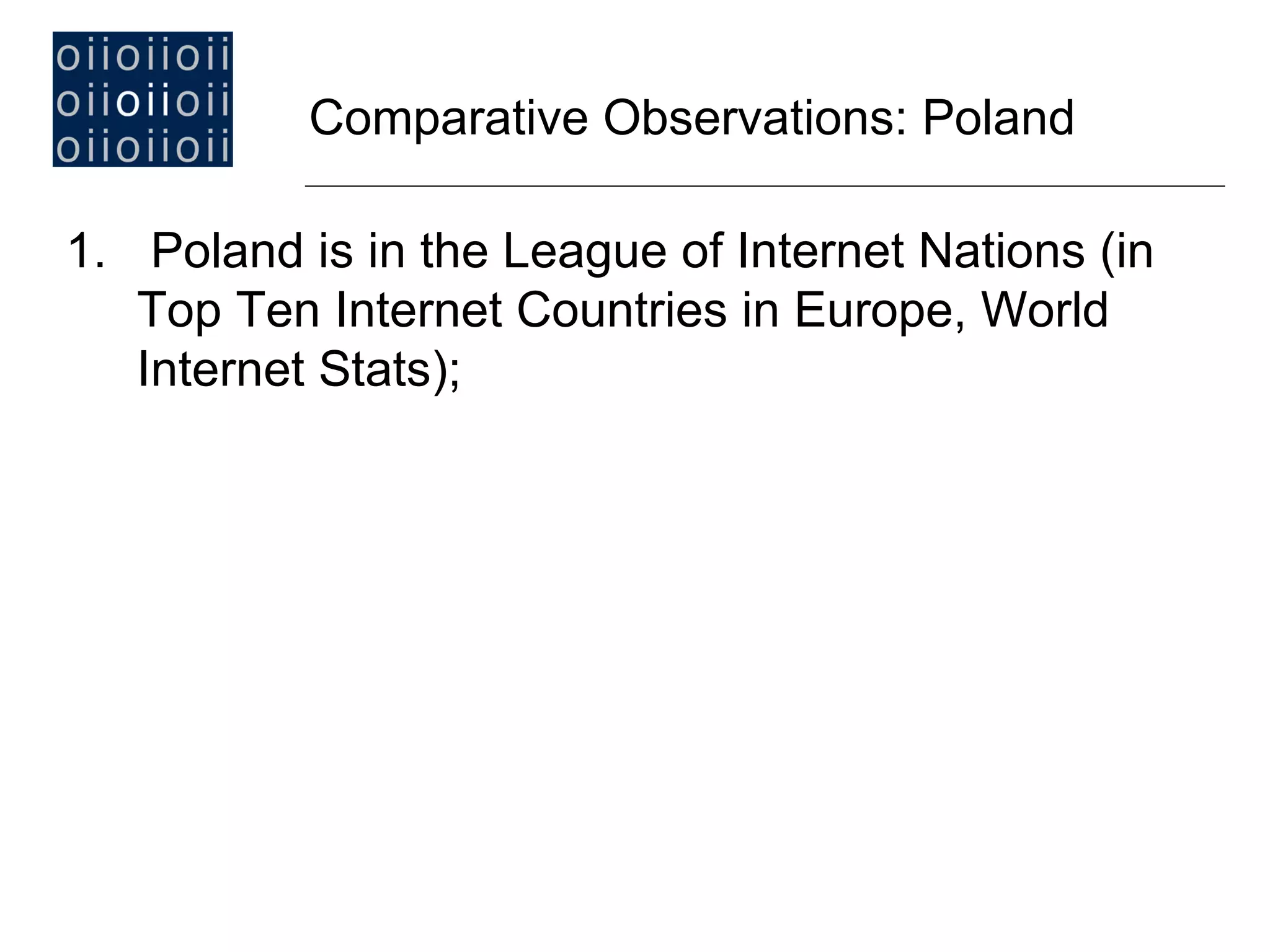 Poland is in the League of Internet Nations (in Top Ten Internet Countries in Europe, World Internet Stats); Comparative Observations: Poland   