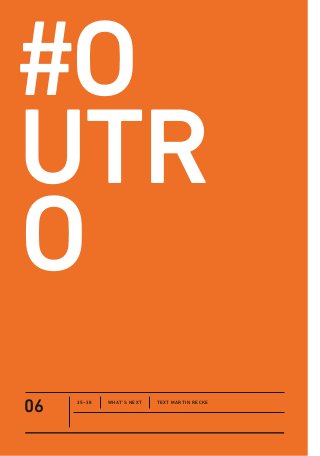 06 35–38
#o
uTR
O
TEXT MArtin reckeWHAT’S NEXT
 