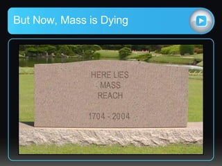 But Now, Mass is Dying 