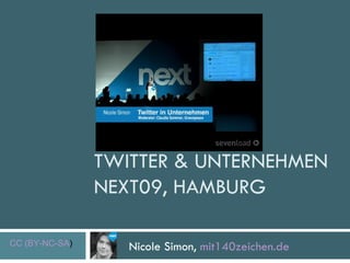 TWITTER & UNTERNEHMEN NEXT09, HAMBURG  Nicole Simon,  mit140zeichen.de CC (BY-NC-SA ) 