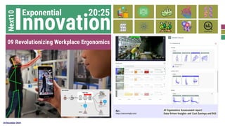 25 December 2024
Exponential
Next10 20:25
09 Revolutionizing Workplace Ergonomics
ที่มา :
https://oecscomply.com/
Innovation
AI Ergonomics Assessment report
Data-Driven Insights and Cost Savings and ROI
 