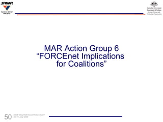 MAR Action Group 6 “FORCEnet Implications  for Coalitions” 