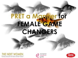 PRET a Manger  for  FEMALE GAME CHANGERS 