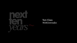 Tom Claes
WebComrades
 