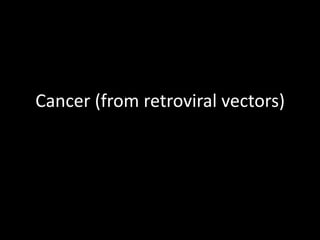 Cancer (from retroviral vectors)