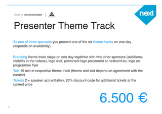 Presenter Theme Track!
      As one of three sponsors you present one of the six theme tracks on one day
      (depends on...