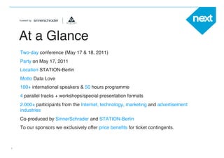At a Glance!
     Two-day conference (May 17 & 18, 2011)!
     Party on May 17, 2011!
     Location STATION-Berlin!
     M...