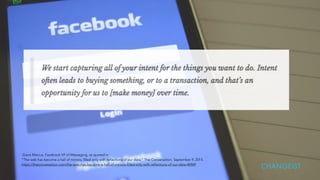 -Davis Marcus, Facebook VP of Messaging, as quoted in
“The web has become a hall of mirrors, filled only with reflections of our data,” The Conversation, September 9, 2015.
https://theconversation.com/the-web-has-become-a-hall-of-mirrors-filled-only-with-reflections-of-our-data-46969
CHANGEIST
 