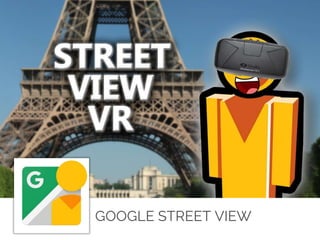 GOOGLE STREET VIEW
 