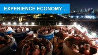 EXPERIENCE ECONOMY…
 