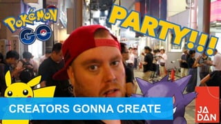 CREATORS GONNA CREATE
 