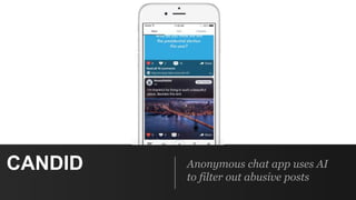 CANDID Anonymous chat app uses AI
to filter out abusive posts
 