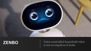 ZENBO Voice-controlled household robot
is not as stupid as it looks
 