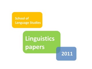 School of  Language Studies Linguistics papers  2011 