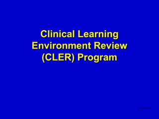 Clinical Learning
Environment Review
  (CLER) Program
 