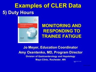 Examples of CLER Data
5) Duty Hours
 