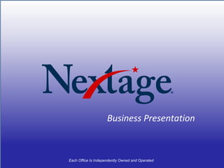 Business Presentation
Each Office Is Independently Owned and Operated
 