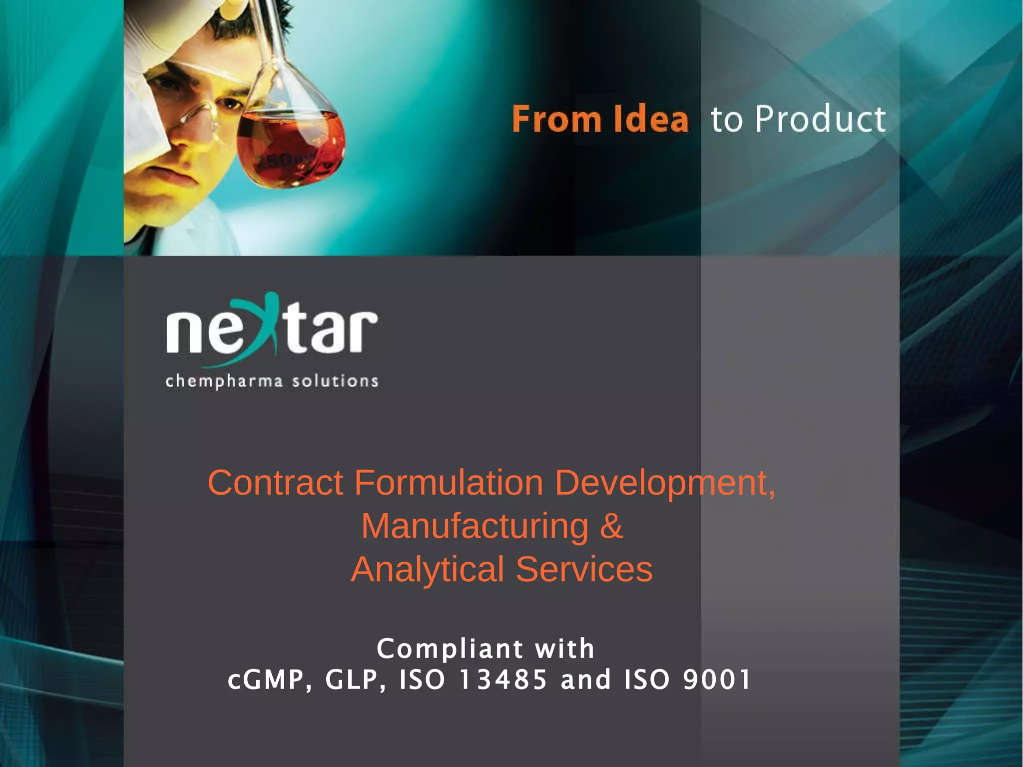 Contract Formulation Development, Manufacturing & Analytical Services Compliant with  cGMP, GLP, ISO 13485 and ISO 9001 